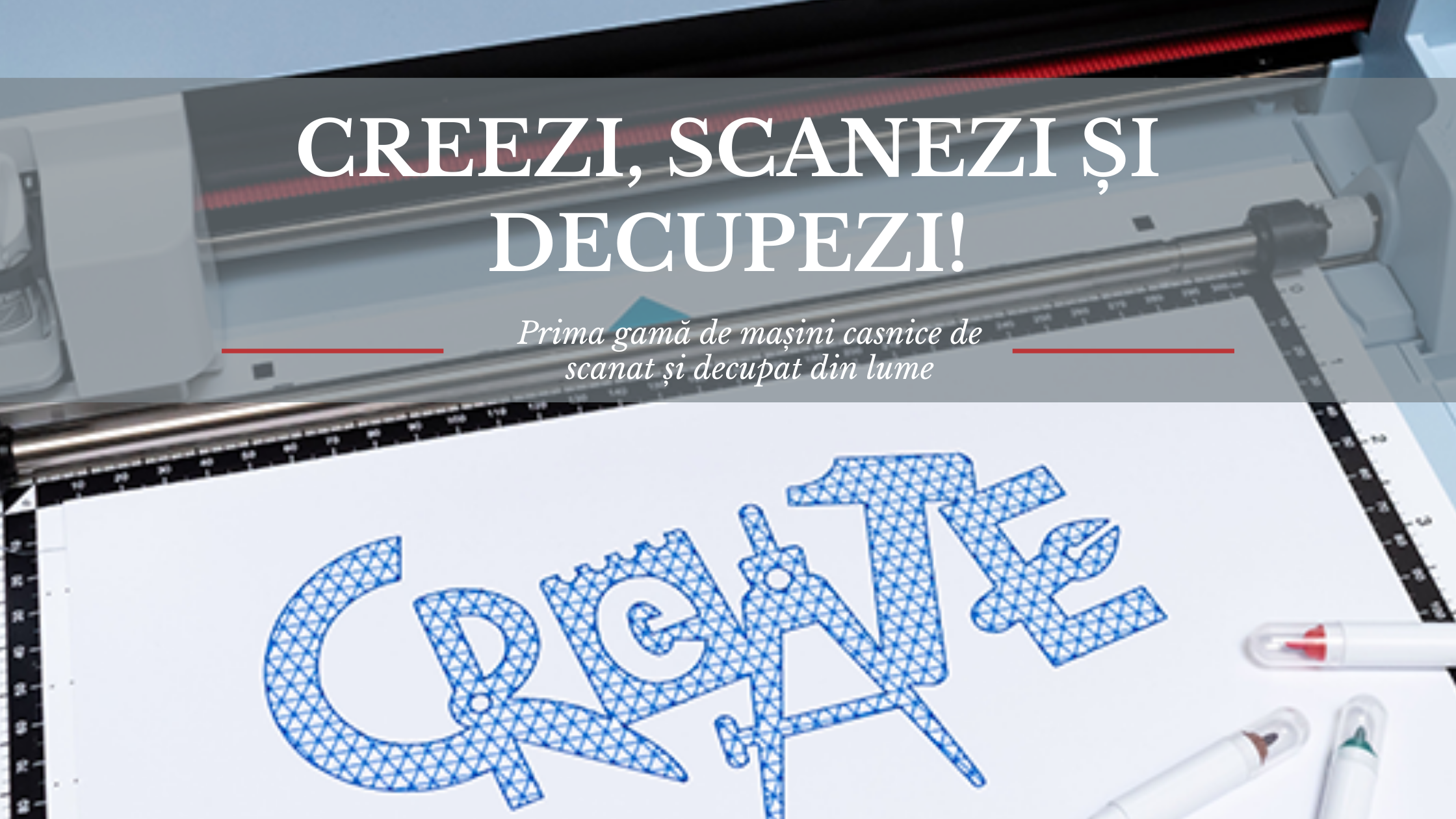 Creezi, scanezi și decupezi!
