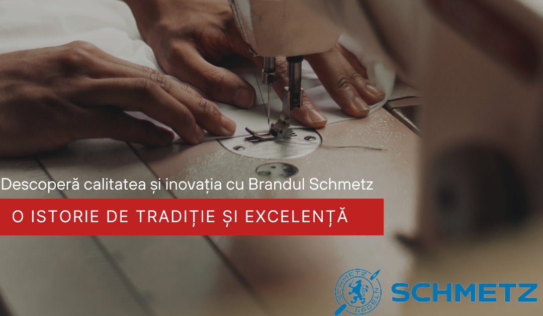 Descoperă Calitatea și Inovația cu Brandul Schmetz: O istorie de tradiție și excelență